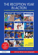 The Reception Year in Action, revised and updated edition: A month-by-month guide to success in the classroom