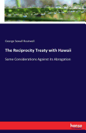 The Reciprocity Treaty with Hawaii: Some Considerations Against its Abrogation