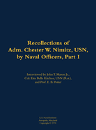 The Recollections of Adm. Chester W. Nimitz, Usn, by Naval Officers, Part I: 1885-1966