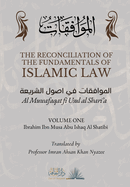 The Reconciliation of the Fundamentals of Islamic Law: Volume 1 - Al Muwafaqat fi Usul al Shari'a:
