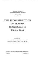 The Reconstruction of Trauma: Monograph II - Rothstein, Arnold, M.D. (Editor)