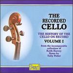 The Recorded Cello, Vol. I - A.V. Wierzbilowicz (cello); Albert Baker (piano); Alexander Barjansky (cello); Alexander Vectomov (cello);...