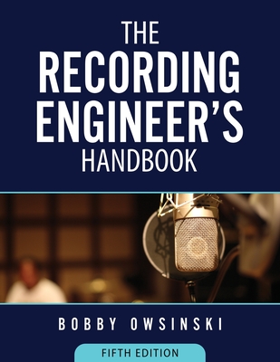 The Recording Engineer's Handbook 5th Edition - Owsinski, Bobby