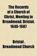The Records of a Church of Christ, Meeting in Broadmead, Bristol, 1640-1687