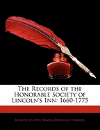 The Records of the Honorable Society of Lincoln's Inn: 1660-1775