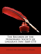 The Records of the Honorable Society of Lincoln's Inn: 1660-1775