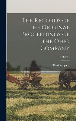 The Records of the Original Proceedings of the Ohio Company; Volume I - Ohio Company (1786-1796)