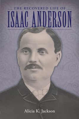 The Recovered Life of Isaac Anderson - Jackson, Alicia K