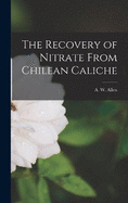 The Recovery of Nitrate From Chilean Caliche