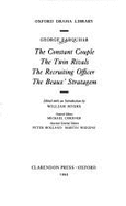 The Recruiting Officer and Other Plays: The Constant Couple; The Twin Rivals; The Recruiting Officer; The Beaux' Stratagem