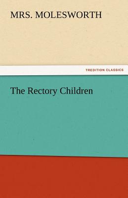The Rectory Children - Molesworth, Mrs.
