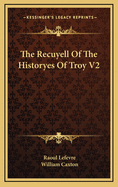 The Recuyell of the Historyes of Troy V2