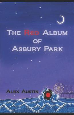 The Red Album of Asbury Park: Asbury Out of Time - Austin, Alex