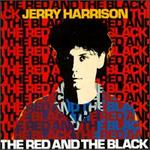 The Red and the Black - Jerry Harrison