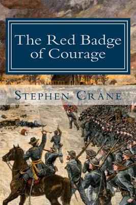 The Red Badge of Courage: An Episode of the American Civil War - Crane, Stephen