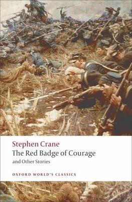 The Red Badge of Courage and Other Stories - Crane, Stephen, and Robertson, Fiona (Editor), and Mellors, Anthony (Editor)