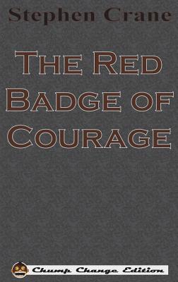 The Red Badge of Courage (Chump Change Edition) - Crane, Stephen