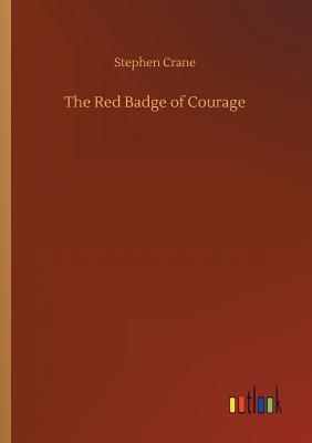 The Red Badge of Courage - Crane, Stephen