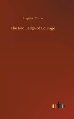 The Red Badge of Courage - Crane, Stephen