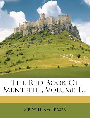 The Red Book of Menteith, Volume 1... - Fraser, Sir William