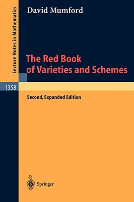The Red Book of Varieties and Schemes: Includes the Michigan Lectures (1974) on Curves and Their Jacobians - Arbarello, E (Appendix by), and Mumford, David