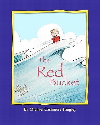 The Red Bucket - Cashmore-Hingley, Michael