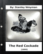 The Red Cockade (1895) by: Stanley Weyman (Original Classics)