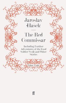 The Red Commissar: Including Further Adventures of the Good Soldier Svejk and Other Stories - Hasek, Jaroslav, and Parrott, Cecil (Translated by)