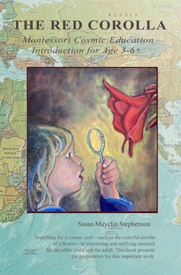 The Red Corolla: Montessori Cosmic Education - Stephenson, Susan Mayclin
