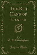 The Red Hand of Ulster (Classic Reprint)