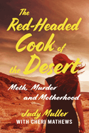 The Red-Headed Cook of the Desert: Meth, Murder and Motherhood