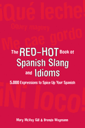 The Red-Hot Book of Spanish Slang: 5,000 Expressions to Spice Up Your Spainsh