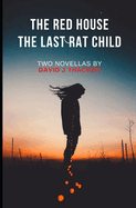 The Red House / The Last Rat Child: Two Novellas