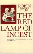 The Red Lamp of Incest: An Enquiry Into the Origins of Mind and Society