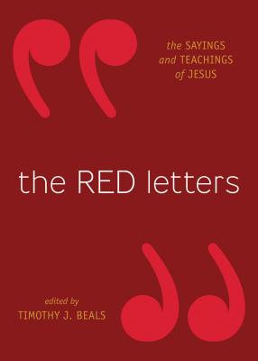 The Red Letters: The Sayings and Teachings of Jesus - Beals, Timothy J (Editor)