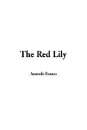 The Red Lily - France, Anatole