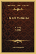 The Red Moccasins: A Story (1901)