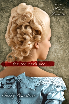 The Red Necklace: A Story of the French Revolution - Gardner, Sally