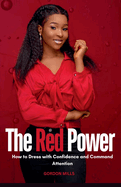 The Red Power: How to Dress With Confidence and Command Attention