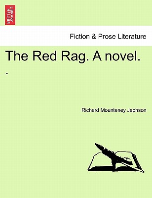 The Red Rag. a Novel. . - Jephson, Richard Mounteney