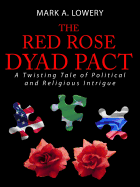 The Red Rose Dyad Pact: A Twisting Tale of Political and Religious Intrigue
