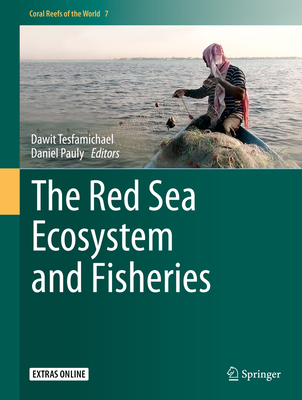 The Red Sea Ecosystem and Fisheries - Tesfamichael, Dawit (Editor), and Pauly, Daniel (Editor)