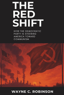 The Red Shift: How the Democratic Party Is Steering America Toward Communism
