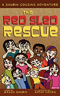 The Red Sled Rescue: A Shubin Cousins Adventure