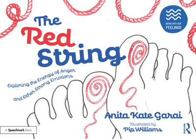 The Red String: Exploring the Energy of Anger and Other Strong Emotions - Garai, Anita Kate