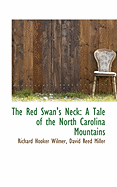 The Red Swan's Neck: A Tale of the North Carolina Mountains