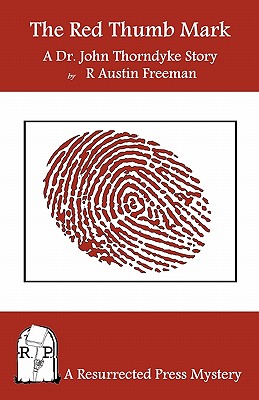 The Red Thumb Mark: A Dr. John Thorndyke Story - Freeman, R Austin