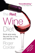 The Red Wine Diet: The Red Wine Diet: Drink Wine Every Day, and Live a Long and Healthy Life