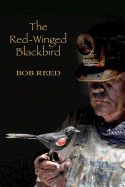 The Red-Winged Blackbird: A novel about the bloodiest labor war in American history