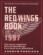 The Red Wings: The Most Complete Detroit Red Wings Book Ever Published